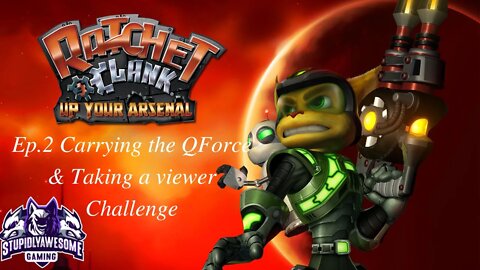 Ratchet & Clank Up Your Arsenal ep.2 Carrying the QForce & Taking a viewer challenge