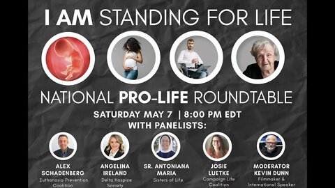 I AM Standing for Life, National Pro Life Roundtable at 8PM EDT