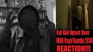Fat Kid Upset Over WWE Royal Rumble 2014! REACTION!!! (STD)