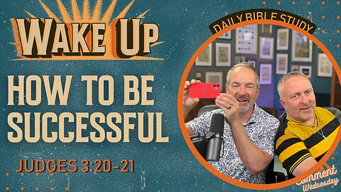 WakeUp Daily Devotional | How to Be Successful | Judges 3:20-21