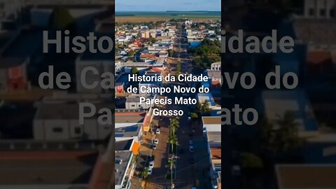 Historia da Cidade de Campo Novo do Parecis Mato Grosso