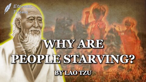 Why Are People Starving? - Lao Tzu | Eternal Poems