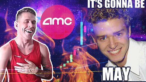 🔴AMC - IT'S GONNA BE MAY