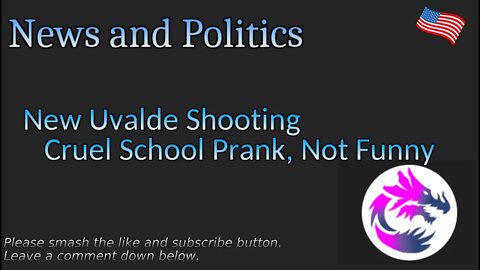 New Uvalde Shooting Cruel School Prank, Not Funny