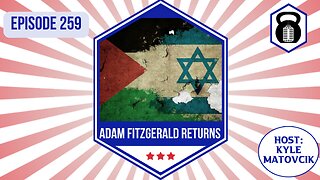 259 - Israel, The Middle East and The Empire w/ Adam Fitzgerald