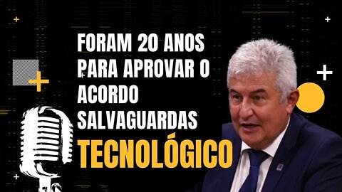 Foram 20 anos para aprovar o acordo salvaguardas tecnológico de Alcântara - Marcos Pontes - Flow
