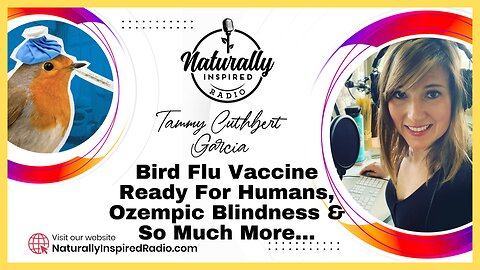 Bird Flu Vaccine Ready For Humans & More| Naturally Inspired Podcast w/ Tammy Garcia