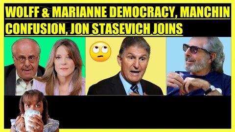 RICHARD WOLFF & MARIANNE WILLIAMSON DEMOCRACY, MANCHIN CONFUSION, JON STASEVICH JOINS