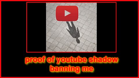 proof im being shadow banned on youtube