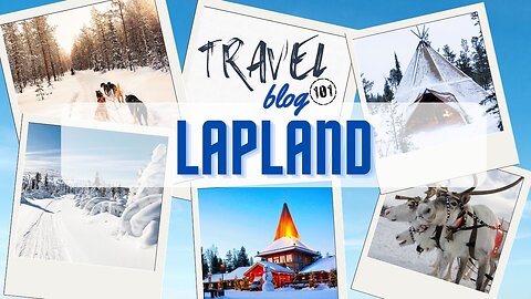 Travel Blog 101 LAPLAND | Travel The World For FREE | welovit.net/travel