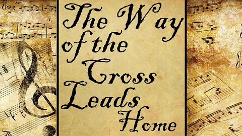 The Way of the Cross Leads Home | Hymn
