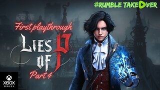 Lies of P - Part 4 (Series X) | Rumble Gaming