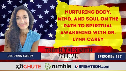 Nurturing Body, Mind, and Soul on the Path to Spiritual Awakening with Dr. Lynn Carey