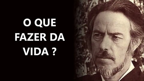 O QUE FAZER DA VIDA, ALAN WATTS DUBLADO