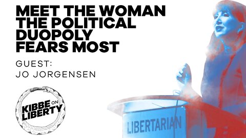 Meet the Woman the Political Duopoly Fears Most | Guest: Jo Jorgensen | Ep 89