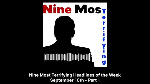 Nine Most Terrifying - Nine Most Terrifying Headlines of the Week September 16th - Part 1