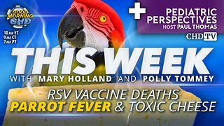 RSV Vaccine Deaths, Parrot Fever & Toxic Cheese