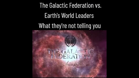 A message from the Galactic Federation - The Galactic Federation vs Earth's World Leaders