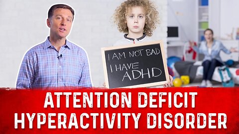 What is ADHD & Why It's a Nutritional, Not a Mental Problem? ADHD Explained By Dr.Berg