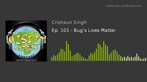 Ep. 101 - Bug's Lives Matter