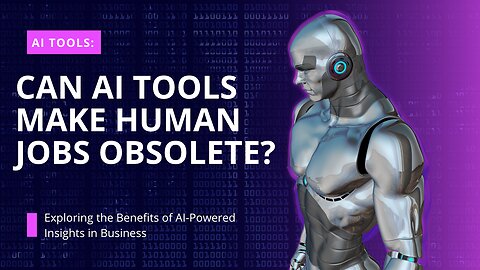 Will AI Tools Make Human Jobs Obsolete