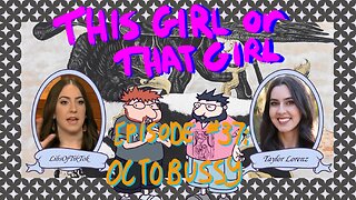 This Girl or That Girl? EP 37: Octobussy