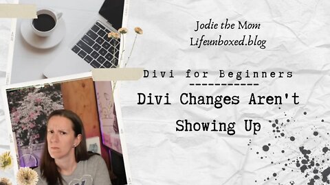 Divi Changes Arent Showing Up | Divi for Beginners
