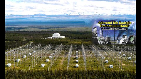 Proiectul HAARP sau "High Frequency Active Auroral Research Program"
