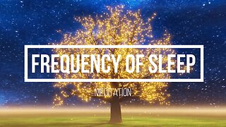 Frequency of sleep meditation, Deep Sleep Music, Calm Music, Sleeping music, Relaxing music