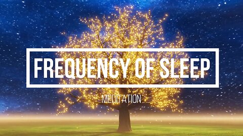 Frequency of sleep meditation, Deep Sleep Music, Calm Music, Sleeping music, Relaxing music