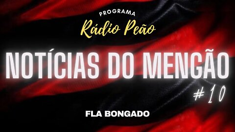 PROGRAMA RÁDIO PEÃO #10 | NOTÍCIAS DO FLAMENGO | CANAL FLA BONGADO