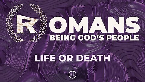 22-Romans: Life or Death-Message Only