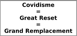 Covidisme = Great Reset = Grand Remplacement