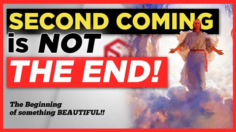 The Second Coming is NOT the END!!! What happens after Jesus' Coming?