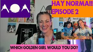 AOA: Hey Norma Episode 2 (Which Golden Girl would you do? Julia Roberts is dead?)