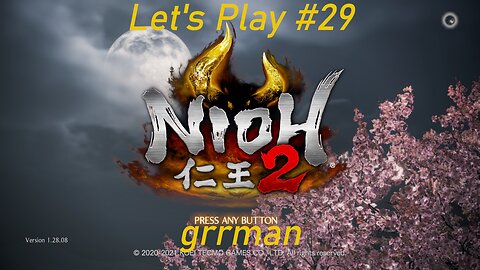 Nioh 2 - Let's Play with Grrman 29 NG+ DLC 2 Wrap up & Final DLC