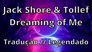 Jack Shore & Tollef - Dreaming of Me ( Tradução // Legendado )