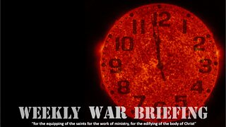 WEEKLY WAR BRIEFING --- 2022 October 16th --- Pastor Wayne Cash