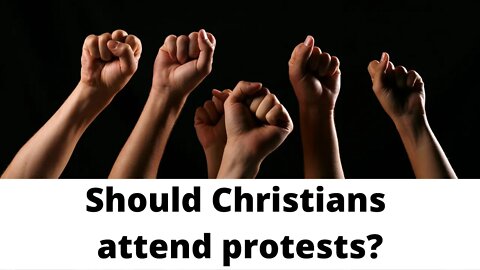 Should Christians attend protests?