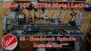 Atlas 10F Lathe - TH54 - 03 - Headstock Spindle Installation