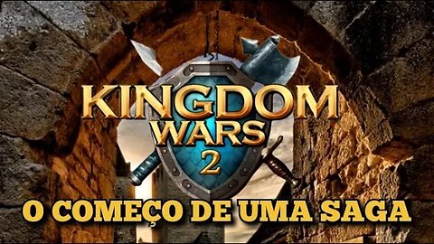 Kingdom Wars 2: Começo de uma saga 🏹