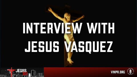 11 Apr 24, Jesus 911: Jesus Vasquez Reverts to Catholicism