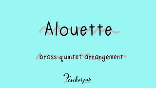 Alouette // brass quintet arrangement