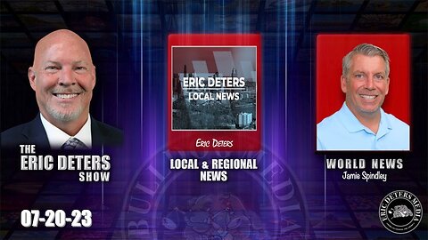 Eric Deters Show | Local News | World News | July 20, 2023