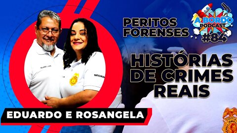 Eduardo e Rosângela Peritos Forenses parte 2- A Bordo Podcast#84