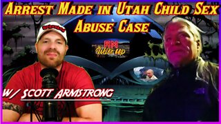 BREAKING! Arrest Made in Utah Ritual Sex Abuse Case! Scott Armstrong Joins, Top of Mind