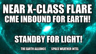 EARTH ALLIANCE SPACE WEATHER UPDATE: CME FROM NEAR-X CLASS SOLAR FLARE INBOUND!