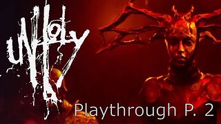 Unholy - Do NOT Do the Ritual - Whatever It Is - STOP [Playthrough P. 2]