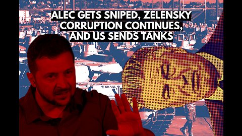 Alec gets sniped, more Zelensky corruption, and the US sends tanks.