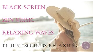 Imagine Relaxing By The Water with Zen Music - Black Screen - Peaceful Ambience - ASMR & Chill Vibes